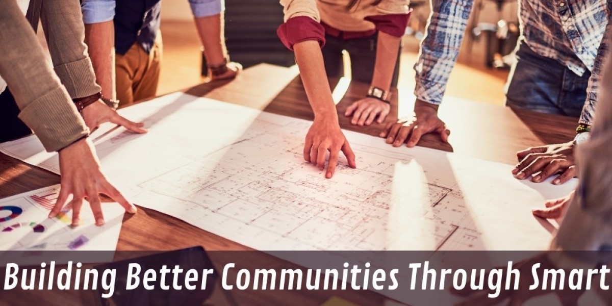 Building Better Communities Through Smart Town Planning