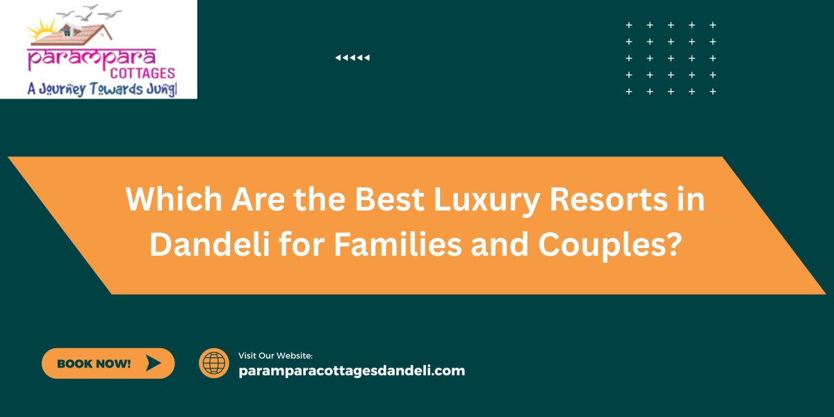Which Are the Best Luxury Resorts in Dandeli for Families and Couples?