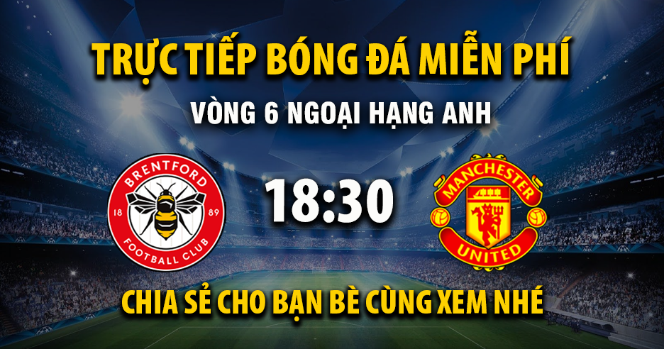 Trực tiếp Brentford vs Manchester United lúc 18:30 ngày 27/09/2025 - Xoilac TV
