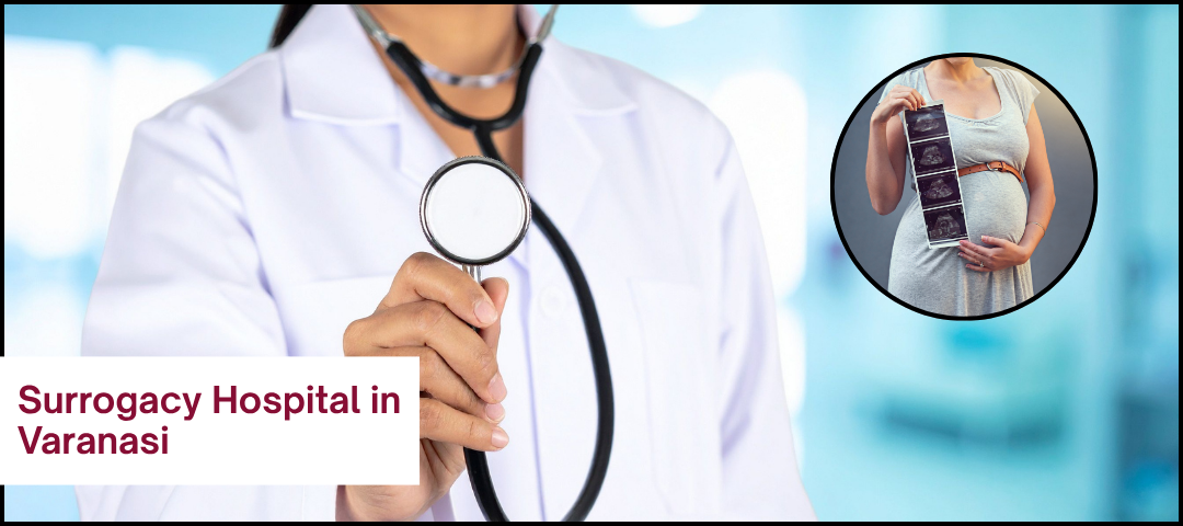 How a Surrogacy Hospital in Varanasi Supports Aspiring Parents Every Step of the Way | by IVF New Life | Oct, 2025 | Medium