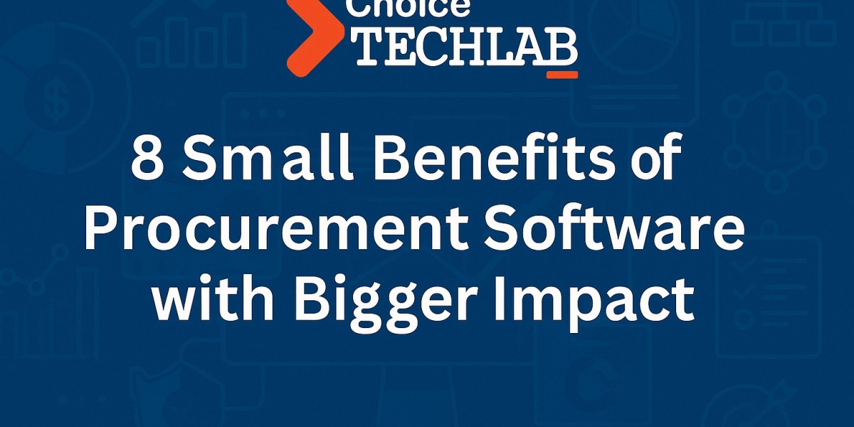 8 Small Benefits of Procurement Software with Bigger Impact