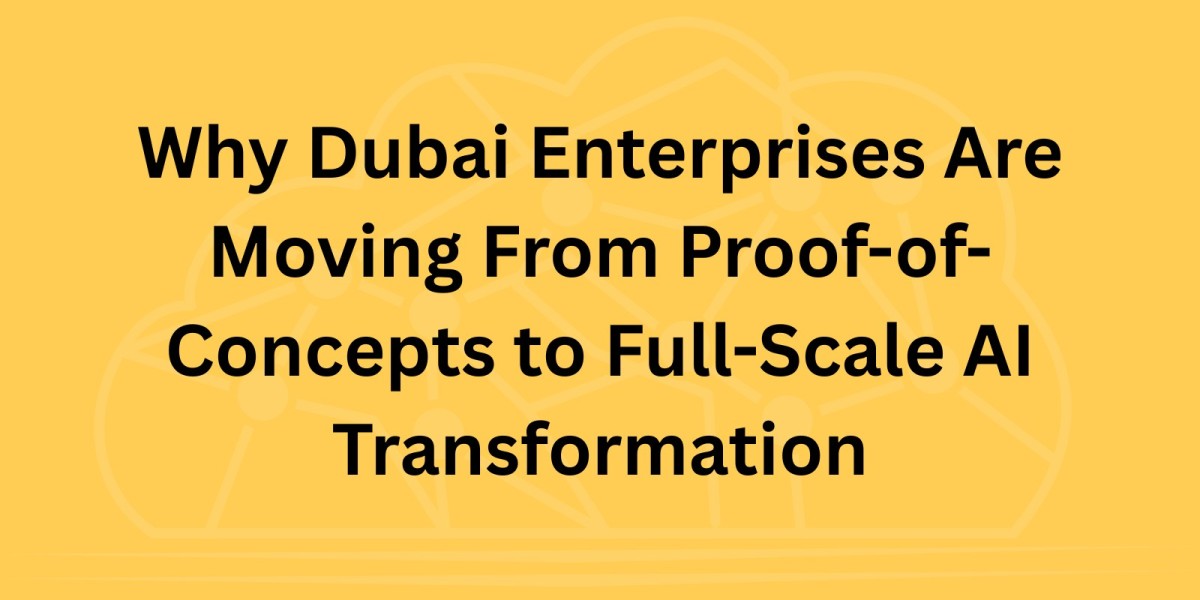 Why Dubai Enterprises Are Moving From Proof-of-Concepts to Full-Scale AI Transformation