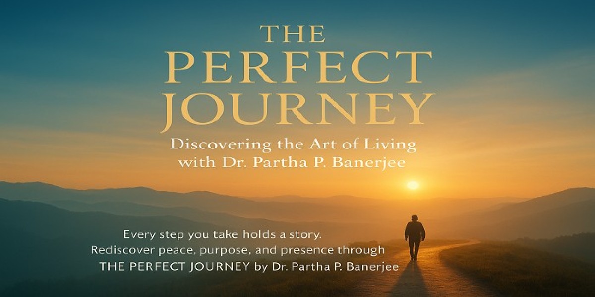 The Perfect Journey: Discovering the Art of Living with Dr. Partha P. Banerjee